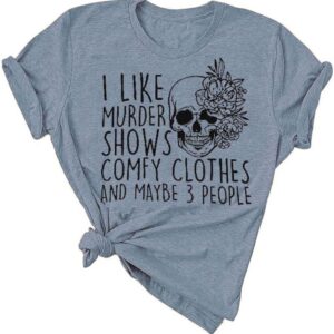 Women Novelty Shirt I Like Murder Shows Friends Horror Tee Maybe 3 People Funny Graphic Casual Athletic Tops